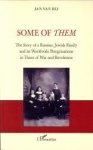 RIJ, JAN VAN - Some of them. Th story of a Russian, Jewish family and its worldwide perigrinations in times of war and revolution RIJ, JAN VAN - Some of them. Th story of a Russian, Jewish family and its worldwide perigrinations in times of war and revolution