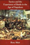 Rory Muir - Tactics and the Experience of Battle in the Age of Napoleon