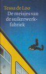 Loo, Tessa de (pseudoniem Tineke Duyvene de Wit - Bussum , 15 oktober 1946) - De meisjes van de suikerwerkfabriek. Verhalen.