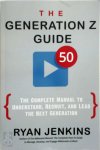 Ryan Jenkins - The Generation Z Guide: the complete manual to understand