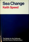Speed, K - Sea Change The Battle for the Falklands and the Future of Britain's Navy