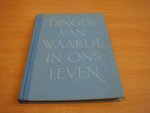 Korff, Dr.F.W.A e.a - Dingen van waarde in ons leven