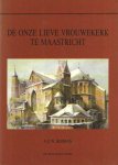 Bosman, A.F.W. - De Onze Lieve Vrouwekerk te Maastricht. Bouwgeschiedenis en historische betekenis van de oostpartij.