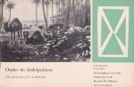 Blijdestijn, J.P. van (herz. tekst) - Onder de dadelpalmen [Schoolplaten voor het onderwijs in de Kennis der Natuur, 2e serie, nr. 6]