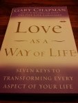 Chapman, Gary D. - Love As a Way of Life / Seven Keys to Transforming Every Aspect of Your Life