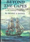 Dodge, Ernest S. - Beyond the Capes ./ Pacific Exploration from Captain Cook tot the Challenger (1776-1877)