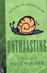 Paul. Wilson - Het grote boek van de onthaasting