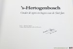 Coppens, Martien [foto's] / Harrie Kapteijns / Jan van Sleeuwen [teksten]. - 's-Hertogenbosch onder de ogen en bogen van de Sint-Jan. [ signed on title page 'Martien Coppens 10-11-'84 ].