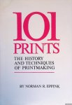 Eppink, Norman R. - 101 Prints: The History and Techniques of Printmaking Eppink, Norman R. - 101 Prints: The History and Techniques of Printmaking