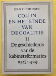 PUCHINGER, G. - Colijn en het einde van de coalitie. De geschiedenis van de kabinetsformaties 1925 - 1929.