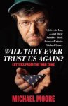 Michael Moore - Will They Ever Trust Us Again?