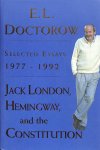 Doctorow, E.L. - Jack London, Hemingway and the constitution. Selected essays 1977-1992.