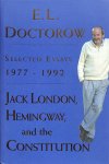 Doctorow, E.L. - Jack London, Hemingway and the constitution. Selected essays 1977-1992.