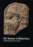 KHAZAI, Khosro (red.). - DE SOEMER À BABYLONIE. COLLECTIONS DU LOUVRE. edition Francais