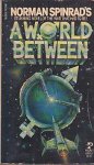 Spinrad, Norman - A World Between