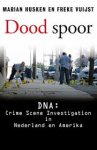 Husken, Marian, Freke Vuijst - Dood spoor. DNA: CSI in Nederland en Amerika