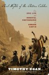Timothy Egan - Short Nights of the Shadow Catcher: the epic life and immortal photographs of Edward Curtis