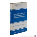 E.F. Mishchenko and N.Kh. Rozov. - Differential Equations with Small Parameters and Relaxation Oscillations. Translated from the Russian by F.M. Goodspeed. E.F. Mishchenko and N.Kh. Rozov. - Differential Equations with Small Parameters and Relaxation Oscillations. Translated from the Russian by F.M. Goodspeed.