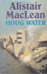 Maclean, Alistair - Hoog Water