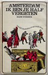 Werner Hans - Amsterdam ik ben je half vergeten Met 100 illustraties uit een oude doos Werner Hans - Amsterdam ik ben je half vergeten Met 100 illustraties uit een oude doos