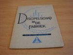 Brugge, B. ter - Discipelschap in de fabriek Brugge, B. ter - Discipelschap in de fabriek