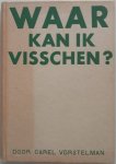 Vorstelman Carel - Waar kan ik visschen?