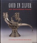 Vreeken, Hubert - Goud en zilver met Amsterdamse keuren. De verzameling van het Amsterdams Historisch Museum