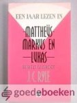 Ryle, J.C. - Een jaar lezen in Mattheüs, Markus en Lukas