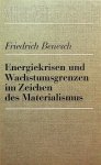 Benesch, Friedrich - Energiekrisen und Wachstumsgrenzen im Zeichen des Materialismus Benesch, Friedrich - Energiekrisen und Wachstumsgrenzen im Zeichen des Materialismus