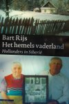 Rijs, Bart - Het hemels vaderland / Hollanders in Siberië Rijs, Bart - Het hemels vaderland / Hollanders in Siberië