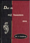 Catsburg, Ds. J. - Dat ik mij haasten zou