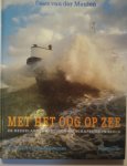 Meulen, Cees van der en Siep Zeeman - Met het oog op zee. De Nederlandse reddingsmaatschappijen in beeld