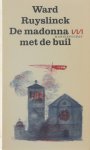 Ward Ruyslinck, pseud. van R. De Belser. - De madonna met de buil