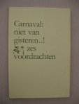 Harten, J.D. van der e.a. - Carnaval: niet van gisteren..! Zes voordrachten.