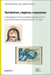 Nathalie Bouloux, Jean-Charles Duc ne (eds) - Territoires, r gions, royaumes. Le d veloppement d'une cartographie locale et r gionale dans l'Occident latin et le monde arabe (Xe-XVe si cle)