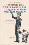 Hilhorst, Pieter - Historische toespraken die de wereld had moeten horen. Met o.a. Obama en McCain, koning Albert II en koningin Beatrix en de ex-vrouw van Wilders