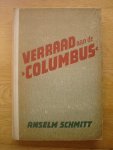 Anselm Schmitt  // vertaald door Dr. M.Th. Hillen - Verraad aan de "Columbus"