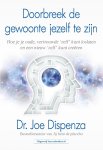Dr. Joe Dispenza - Doorbreek De Gewoonte Jezelf Te Zijn