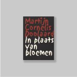 Doolaard, Martijn Cornelis (Assenede NL,1966). - In plaats van bloemen