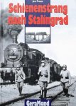Freese Jens - Schienenstrang nach Stalingrad