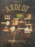 Patrick Baud - Axolot Histoires Extraordinaires & Sources d'Étonnement