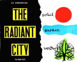  - LE CORBUSIER -  The Radiant City. Elements of a doctrine of urbanism to be used as the basis of our machine-age civilization - uitgeverij Orion Press, 1967, 347 blz.