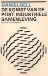 Bell, Daniel - De komst van de post-industriële samenleving. Een sociale toekomstverkenning. Verkorte editie. Nederlandse vertaling: R. van Houten