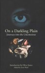 Ward, Ivan - On A Darkling Plain: Journeys Into The Unconscious.