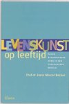 Becker, Dr . Hans Marcel . [ ISBN 9789059721067 ] - Levenskunst  op  Leeftijd . ( Geluk bevorderende zorg in een vergrijzende wereld . ) Geillustreerd . Hoe bevorder je menselijk geluk bij iedereen die woont en werkt binnen de leefwereld van de zorginstellingen? In Levenskunst op leeftijd biedt -