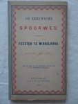 Stoppelaar, G.N. de & W. Appel. - De Zeeuwsche Spoorweg. Zijn geschiedenis van het eerste ontwerp tot heden en Beschrijving der Feesten te Middelburg, bij den aanvang der werken op Walcheren. Met een plaat van den allegorischen optocht, door J.W. Gerstenhauer Zimmerman.