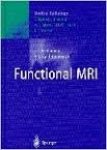 Moonen, C.T.W., P.A. Bandettini - Functional MRI. With 250 figures in 398 separate illstrations, 110 in colour