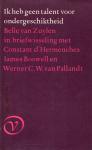 Zuylen, B. van - Ik heb geen talent voor ondergeschiktheid / druk 4 / Belle van Zuylen in briefwisseling met Constant d'Herenches, James Boswell en Werner C.W. Pallandt