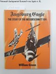Green, William: - Augsburg Eagle: Story of the Messerschmitt Bf 109