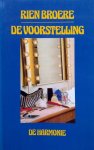 Broere, Rien - De Voorstelling